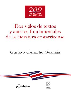 cover image of Dos siglos de textos y autores fundamentales de la literatura costarricense
